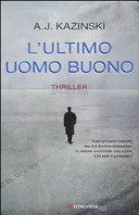 copertina L'ultimo uomo buono : romanzo