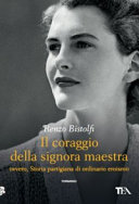 copertina Il coraggio della signora maestra ovvero, Storia partigiana di ordinario eroismo