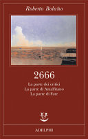 copertina 2666. La parte dei critici ; La parte di Amalfitano ; La parte di Fate