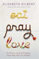 Copertina  Eat, pray, love : one woman's search for everything across Italy, India and Indonesia