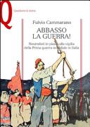 Copertina  Abbasso la guerra! : neutralisti in piazza alla vigilia della prima guerra mondiale in Italia
