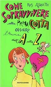 Copertina  Come sopravvivere alla prima cotta, ovvero, l'amore dall'A alla Z