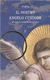 Copertina  Il nostro angelo custode : quando e come incontrarlo