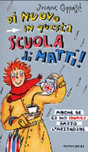 Copertina  Di nuovo in questa scuola di matti! : anche se ci ho quasi fatto l'abitudine