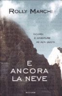 Copertina  E ancora la neve : ricordi e avventure ad alta quota