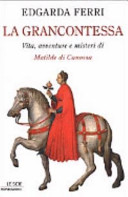 Copertina  La grancontessa : vita, avventure e misteri di Matilde di Canossa