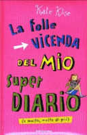 Copertina  La folle vicenda del mio super diario : (e molto, molto di più)