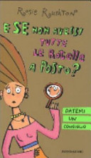 Copertina  E se non avessi tutte le rotelle a posto? : qualcuno mi dia un consiglio