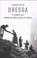 Copertina  Dresda : 13 febbraio 1945 : tempesta di fuoco su una città tedesca