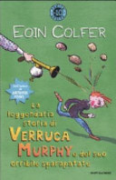 Copertina  La leggendaria storia di Verruca Murphy e del suo orribile sparapatate