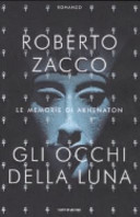 Copertina  Gli occhi della luna : le memorie di Akhenaton