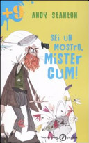 Copertina  Sei un mostro, Mister Gum!