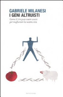 Copertina  I geni altruisti : come il DNA può essere usato per migliorare la nostra vita