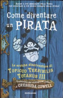 Copertina  Come diventare un pirata : le eroiche disavventure di Topicco Terribilis Totanus III