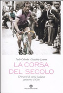 Copertina  La corsa del secolo : cent'anni di storia italiana attraverso il giro