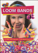 Copertina  Loom bands : 60 idee per creare i tuoi braccialetti