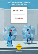 Copertina  Vulnerabili : cosa abbiamo imparato dal virus e quale futuro ci attende