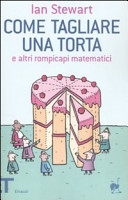 Copertina  Come tagliare una torta : e altri rompicapi matematici