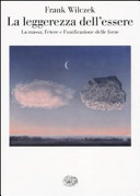 Copertina  La leggerezza dell'essere : la massa, l'etere e l'unificazione delle forze