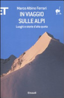 Copertina  In viaggio sulle Alpi : luoghi e storie d'alta quota