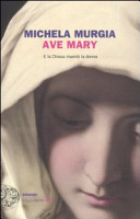 Copertina  Ave Mary : e la Chiesa inventò la donna
