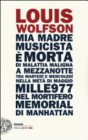 Copertina  Mia madre, musicista, è morta di malattia maligna a mezzanotte, tra martedi e mercoledi, nella metà di maggio del mille977, nel mortifero Memorial di Manhattan