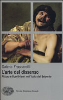 Copertina  L'arte del dissenso : pittura e libertinismi nell'Italia del Seicento