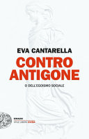 Copertina  Contro Antigone, o, dell'egoismo sociale