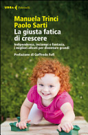 Copertina  La giusta fatica di crescere : indipendenza, inciampi e fantasia, i migliori alleati per diventare grandi