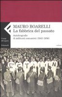 Copertina  La fabbrica del passato : autobiografie di militanti comunisti (1945-1956)