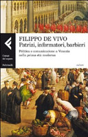 Copertina  Patrizi, informatori, barbieri : politica e comunicazione a Venezia nella prima età moderna