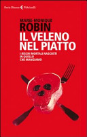 Copertina  Il veleno nel piatto : i rischi mortali nascosti in quello che mangiamo