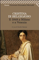 Copertina  Il 1848 a Milano e a Venezia : con uno scritto sulla condizione delle donne