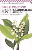 copertina Il vero giardiniere non si arrende : cronache di ordinaria pazienza