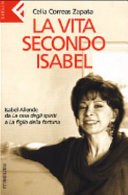 Copertina  La vita secondo Isabel : Isabel Allende da \\La casa degli spiriti\\ a \\La figlia della fortuna\\