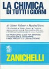 Copertina  La chimica di tutti i giorni : cibi e bevande, salute e farmaci, cosmetica, igiene e cura del corpo, cura e pulizia della casa, fertilizzanti e antiparassitari in casa e in giardino : un prontuario guida per imparare a conoscere e consumare i mille prodotti di uso quotidiano