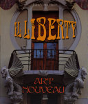 Copertina  Il liberty : art nouveau : un'avventura artistica internazionale tra rivoluzione e reazione, tra cosmopolitismo e provincia, tra costante ed effimero, tra \\sublime\\ e stravagante