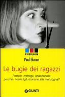 Copertina  Le bugie dei ragazzi : frottole, imbrogli, spacconate: perchè i nostri figli ricorrono alla menzogna?