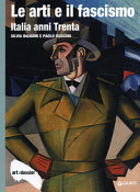 Copertina  Le arti e il fascismo : Italia anni Trenta