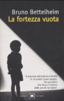 Copertina  La fortezza vuota : l'autismo infantile e la nascita del sé