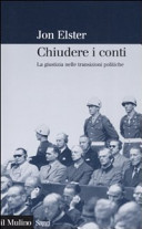 Copertina  Chiudere i conti : la giustizia nelle transizioni politiche