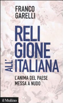 Copertina  Religione all'italiana : l'anima del paese messa a nudo