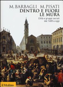 Copertina  Dentro e fuori le mura : città e gruppi sociali dal 1400 a oggi
