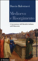 Copertina  Medioevo e Risorgimento : l'invenzione dell'identità italiana nell'Ottocento