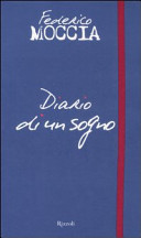 Copertina  Diario di un sogno : le fotografie, i miei appunti, le mie emozioni, dal set del film \\Scusa ma ti chiamo amore\\