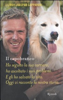 Copertina  Il capobranco : ho seguito la sua carriera, ho ascoltato i suoi problemi : e gli ho salvato la vita : oggi vi racconto la nostra storia