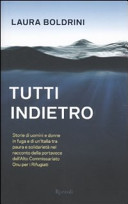 Copertina  Tutti indietro : storie di uomini e donne in fuga e di un'Italia tra paura e solidarietà nel racconto della portavoce dell'Alto Commissariato Onu per i rifugiati