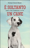 copertina E' soltanto un cane : certi cani cambiano tutto