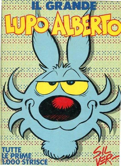 copertina Il grande lupo Alberto : tutte le prime 1.000 strisce