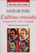 Copertina  L'ultimo crociato : il ragazzo che vinse a Lepanto